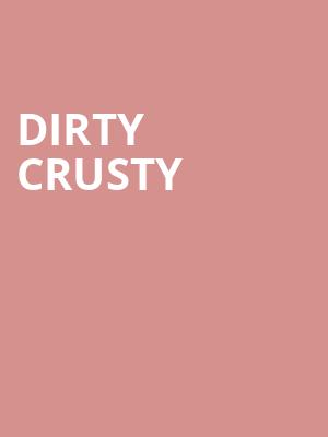 Dirty Crusty at The Yard Theatre